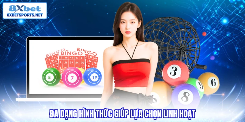 Đa dạng hình thức giúp lựa chọn linh hoạt