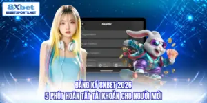 Đăng ký 8XBET - 5 phút hoàn tất tạo tài khoản cho người mới