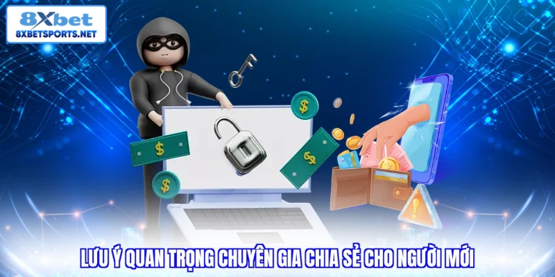 Lưu ý quan trọng chuyên gia chia sẻ cho người mới