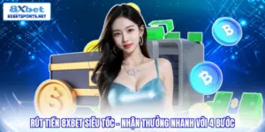 Rút tiền 8XBET - Siêu tốc nhận thưởng nhanh chóng chỉ với 4 bước