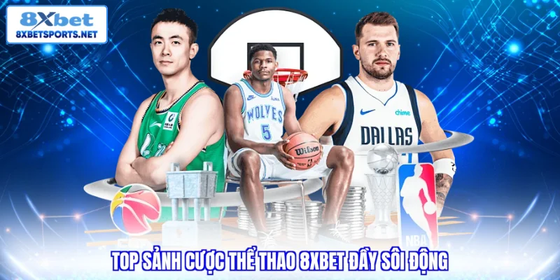 Top sảnh cược thể thao 8XBET đầy sôi động